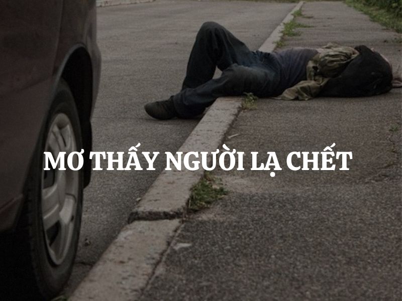 Mơ thấy người lạ chết