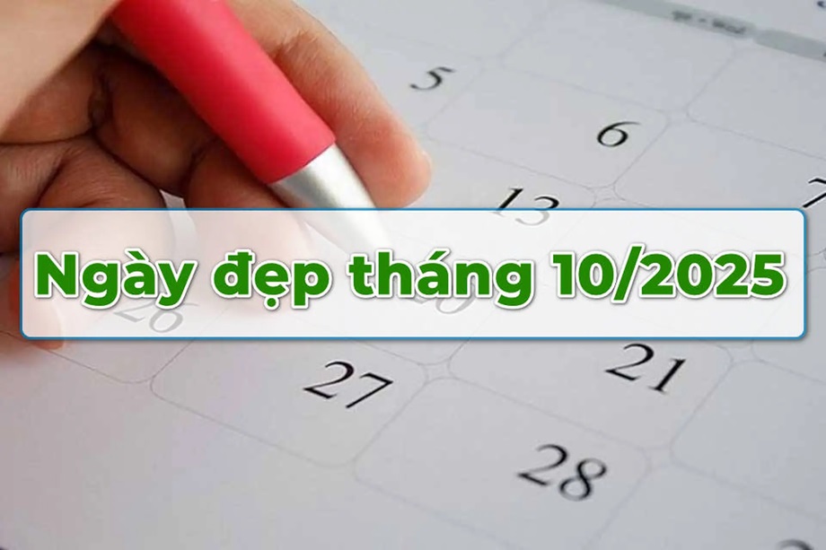 Tổng hợp các ngày tốt, ngày đẹp tháng 10-2025 6 ngày đẹp tháng 10-2025