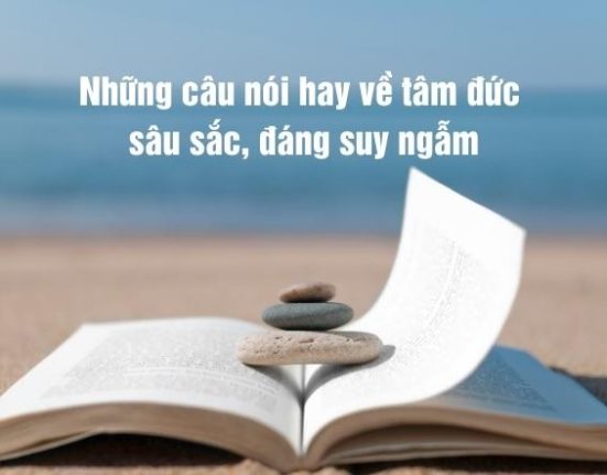 Những câu nói hay về tâm đức và ý nghĩa sâu sắc