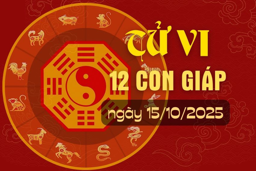Tử vi 12 con giáp ngày 15/10/2025