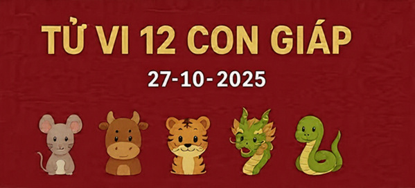 Tử vi 12 con giáp ngày 27/10/2025: Tuất, Ngọ, Dần công việc thuận lợi 1 tu vi 12 con giap ngay 27 10 2025