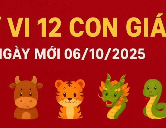 Tử vi 12 con giáp ngày mới 06/10/2025