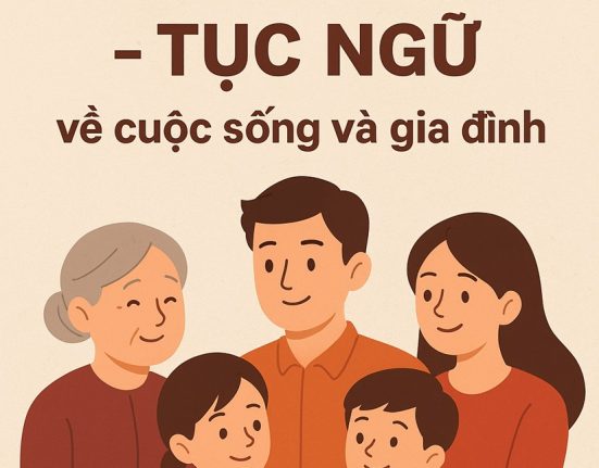 100 câu thành ngữ, tục ngữ Việt Nam về cuộc sống và gia đình