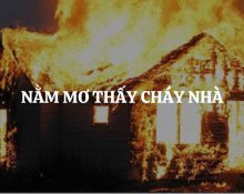 Nằm mơ thấy cháy nhà có điềm báo gì?