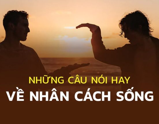 những câu nói hay về nhân cách sống