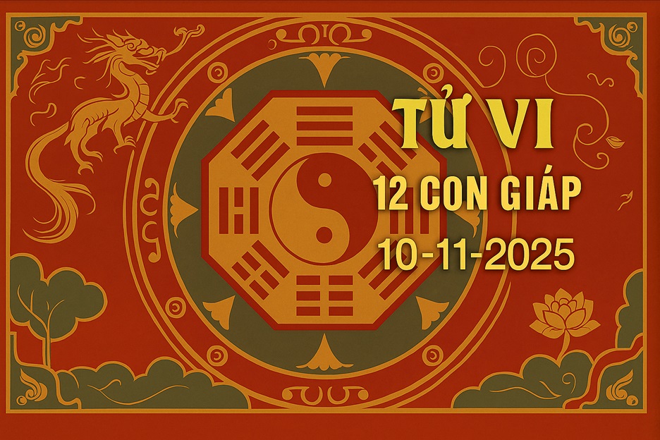 Tử vi 12 con giáp ngày 10/11/2025