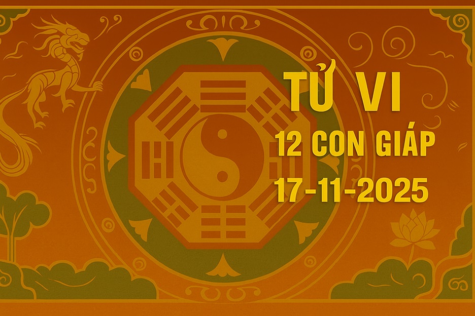 Tử vi 12 con giáp ngày 17/11/2025