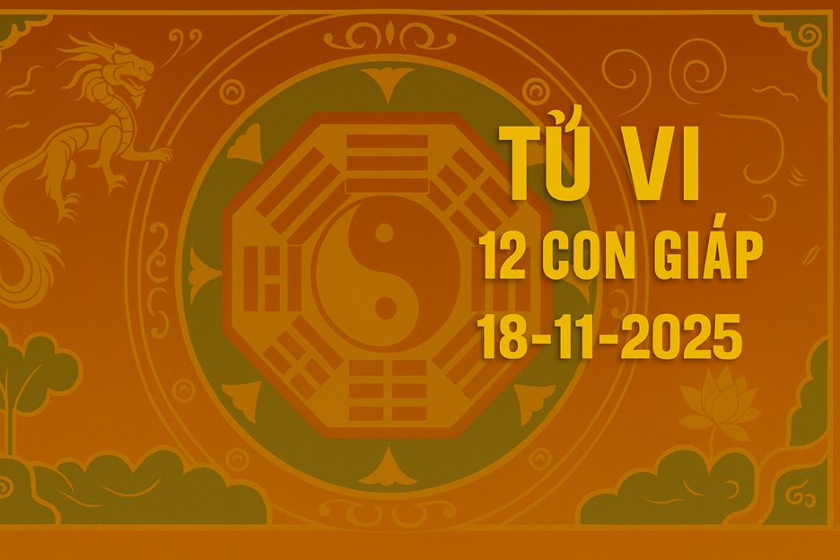 Tử vi 12 con giáp ngày 18/11/2025