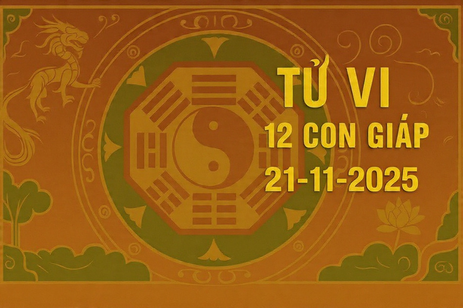 Tử vi 12 con giáp ngày 21/11/2025