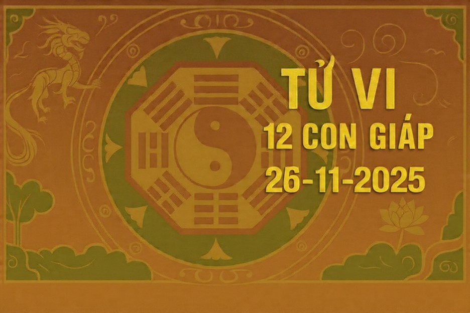 Tử vi 12 con giáp ngày 26/11/2025