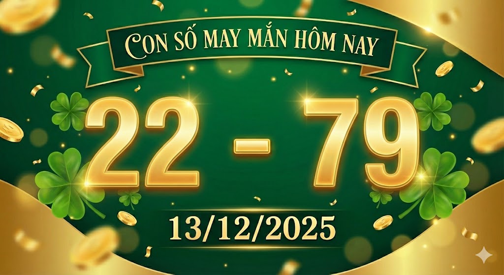 Con số may mắn hôm nay ngày 13/12/2025