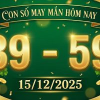 Con số may mắn hôm nay ngày 15/12/2025
