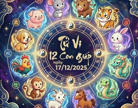 Tử vi 12 con giáp ngày 17/12/2025
