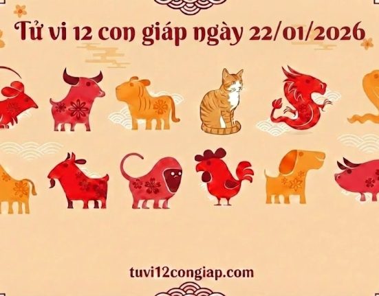 Tử vi 12 con giáp ngày 22/01/2026