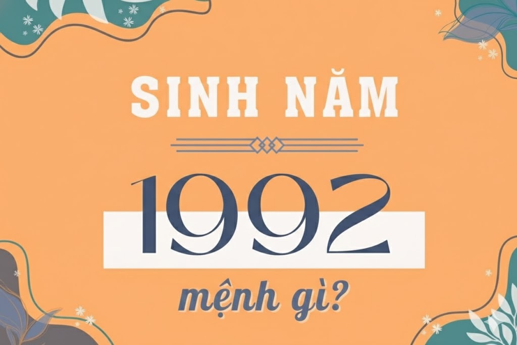 sinh nam 1992 tuoi gi menh gi 2
