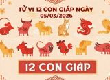 Tử vi 12 con giáp ngày 05/03/2026