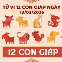 Tử vi 12 con giáp ngày 13/03/2026
