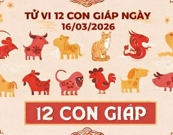 Tử vi 12 con giáp ngày 16/03/2026