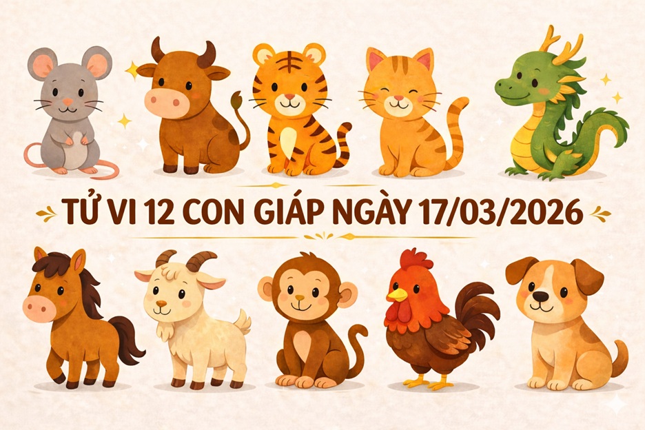 Tử vi 12 con giáp ngày 17/03/2026 3 tu vi 12 con giap ngay 17 03 2026 2