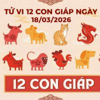 Tử vi 12 con giáp ngày 18/03/2026