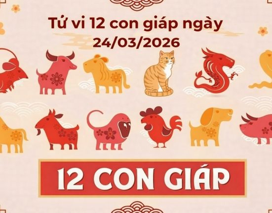 Tử vi 12 con giáp ngày 24/03/2026
