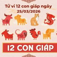 Tử vi 12 con giáp ngày 25/03/2026