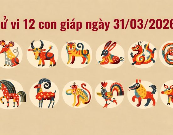 Tử vi 12 con giáp ngày 31/03/2026
