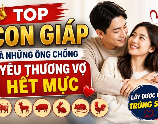 Top con giáp là những ông chồng yêu thương vợ hết mực