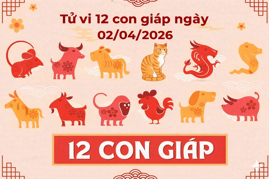 Tử vi 12 con giáp ngày 02/04/2026