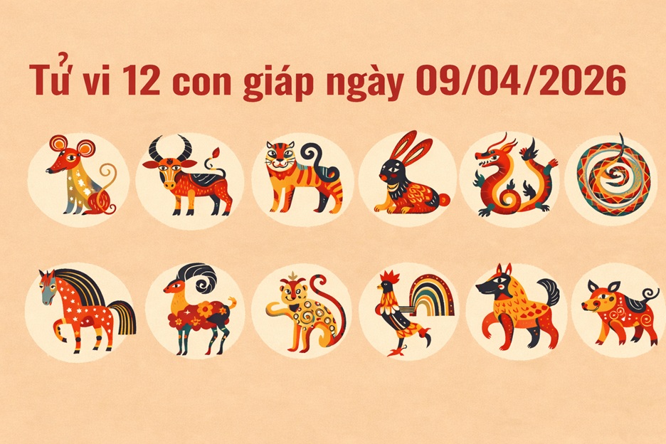 Tử vi 12 con giáp ngày 09/04/2026 2 tử vi 12 con giáp ngày 09/04/2026