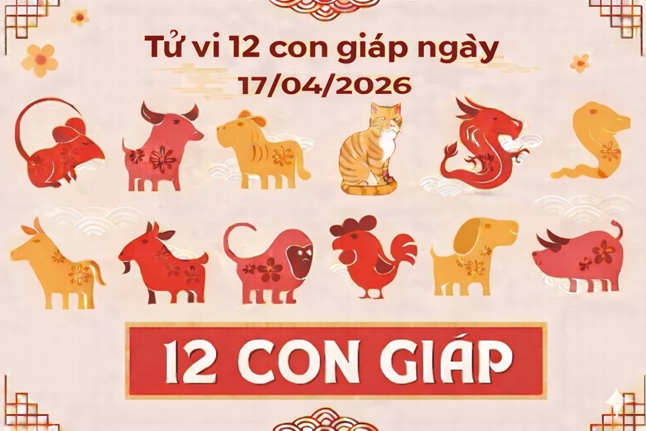 Tử vi 12 con giáp ngày 17/04/2026 2 tử vi 12 con giáp ngày 17/04/2026