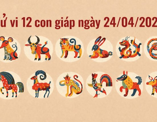 Tử vi 12 con giáp ngày 24/04/2026