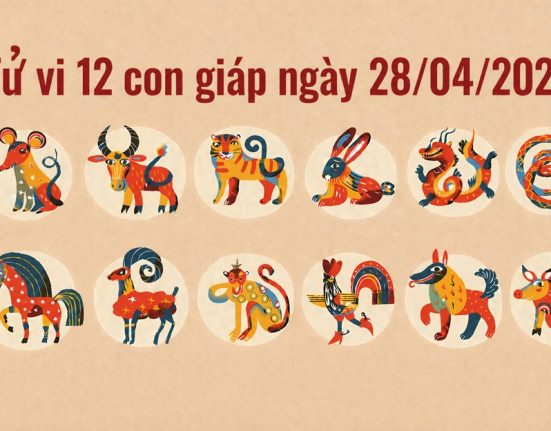 Tử vi 12 con giáp ngày 28/04/2026